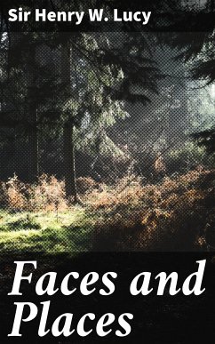 Faces and Places (eBook, ePUB) - Lucy, Henry W. , Sir