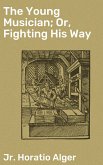 The Young Musician; Or, Fighting His Way (eBook, ePUB)