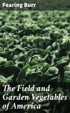 The Field and Garden Vegetables of America (eBook, ePUB)