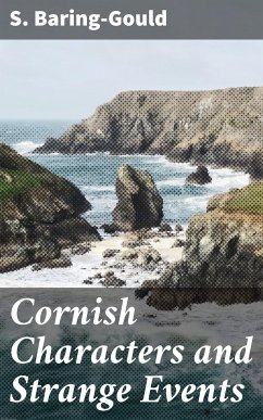 Cornish Characters and Strange Events (eBook, ePUB) - Baring-Gould, S.