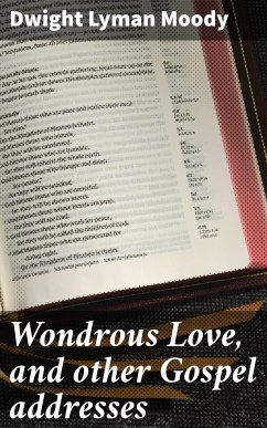 Wondrous Love, and other Gospel addresses (eBook, ePUB) - Moody, Dwight Lyman