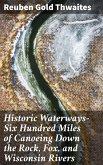 Historic Waterways-Six Hundred Miles of Canoeing Down the Rock, Fox, and Wisconsin Rivers (eBook, ePUB)