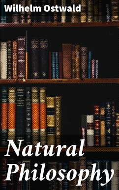 Natural Philosophy (eBook, ePUB) - Ostwald, Wilhelm