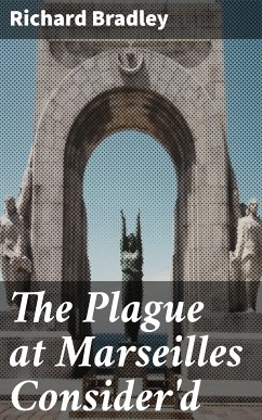 The Plague at Marseilles Consider'd (eBook, ePUB) - Bradley, Richard