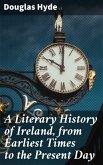 A Literary History of Ireland, from Earliest Times to the Present Day (eBook, ePUB)