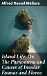 Island Life; Or, The Phenomena and... - Bild 1