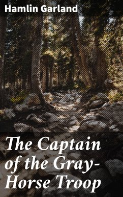 The Captain of the Gray-Horse Troop (eBook, ePUB) - Garland, Hamlin