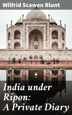 India under Ripon: A Private Diary (eBook, ePUB) - Blunt, Wilfrid Scawen