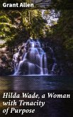 Hilda Wade, a Woman with Tenacity of Purpose (eBook, ePUB)