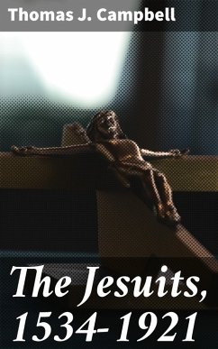 The Jesuits, 1534-1921 (eBook, ePUB) - Campbell, Thomas J.
