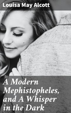 A Modern Mephistopheles, and A Whisper in the Dark (eBook, ePUB) - Alcott, Louisa May