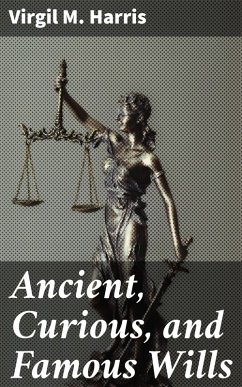 Ancient, Curious, and Famous Wills (eBook, ePUB) - Harris, Virgil M.