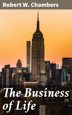 The Business of Life (eBook, ePUB) - Chambers, Robert W.