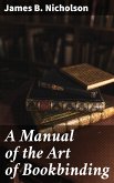 A Manual of the Art of Bookbinding (eBook, ePUB)