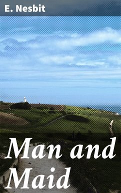 Man and Maid (eBook, ePUB) - Nesbit, E.