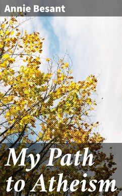 My Path to Atheism (eBook, ePUB) - Besant, Annie