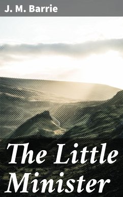 The Little Minister (eBook, ePUB) - Barrie, J. M.