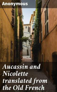 Aucassin and Nicolette translated from the Old French (eBook, ePUB) - Anonymous