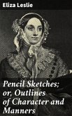 Pencil Sketches; or, Outlines of Character and Manners (eBook, ePUB)