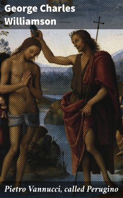 Pietro Vannucci, called Perugino (eBook, ePUB) - Williamson, George Charles
