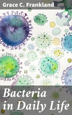 Bacteria in Daily Life (eBook, ePUB) - Frankland, Grace C.
