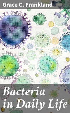 Bacteria in Daily Life (eBook, ePUB) - Frankland, Grace C.