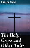 The Holy Cross and Other Tales (eBook, ePUB)