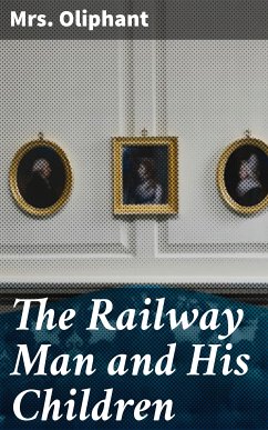 The Railway Man and His Children (eBook, ePUB) - Oliphant, Mrs.