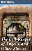 The Bell-Ringer of Angel's, and Other Stories (eBook, ePUB)