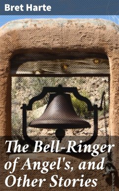 The Bell-Ringer of Angel's, and Other Stories (eBook, ePUB) - Harte, Bret