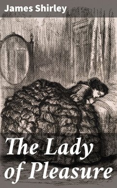 The Lady of Pleasure (eBook, ePUB) - Shirley, James