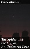 The Spider and the Fly; or, An Undesired Love (eBook, ePUB)