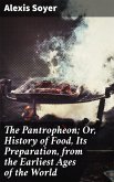 The Pantropheon; Or, History of Food, Its Preparation, from the Earliest Ages of the World (eBook, ePUB)