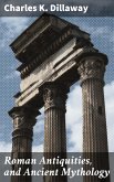 Roman Antiquities, and Ancient Mythology (eBook, ePUB)