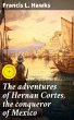 The adventures of Hernan Cortes, the... - Bild 1