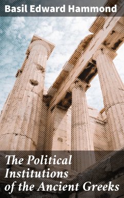The Political Institutions of the Ancient Greeks (eBook, ePUB) - Hammond, Basil Edward