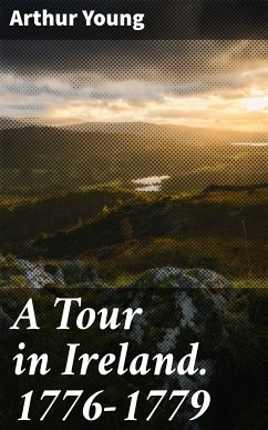 A Tour in Ireland. 1776-1779 (eBook, ePUB) - Young, Arthur