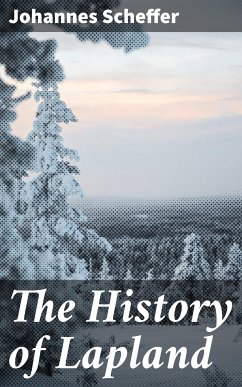 The History of Lapland (eBook, ePUB) - Scheffer, Johannes