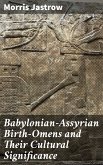 Babylonian-Assyrian Birth-Omens and Their Cultural Significance (eBook, ePUB)