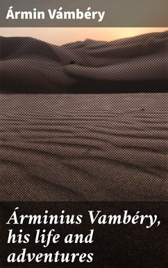 Árminius Vambéry, his life and adventures (eBook, ePUB) - Vámbéry, Ármin