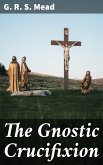 The Gnostic Crucifixion (eBook, ePUB)