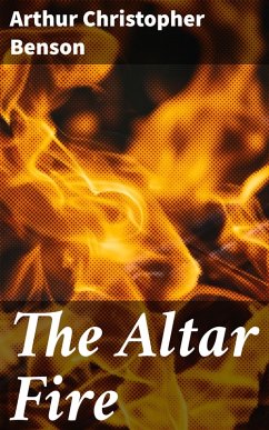 The Altar Fire (eBook, ePUB) - Benson, Arthur Christopher