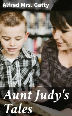 Aunt Judy's Tales (eBook, ePUB) - Gatty, Alfred