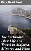 The Fortunate Isles: Life and Travel in Majorca, Minorca and Iviza (eBook, ePUB)