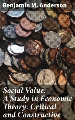 Social Value: A Study in Economic Theory, Critical and Constructive (eBook, ePUB) - Anderson, Benjamin M.