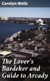 The Lover's Baedeker and Guide to Arcady (eBook, ePUB)
