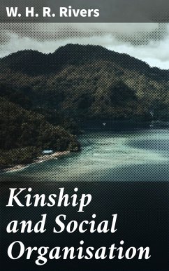 Kinship and Social Organisation (eBook, ePUB) - Rivers, W. H. R.