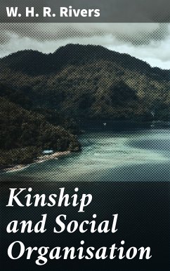 Kinship and Social Organisation (eBook, ePUB) - Rivers, W. H. R.