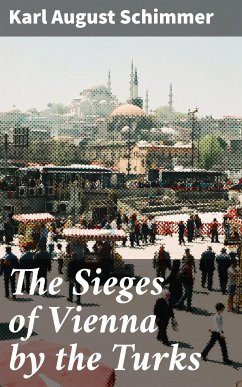 The Sieges of Vienna by the Turks (eBook, ePUB) - Schimmer, Karl August