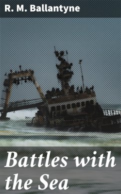 Battles with the Sea (eBook, ePUB) - Ballantyne, R. M.